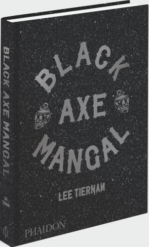 книга Black Axe Mangal - Signed Edition, автор: Lee Tiernan, with a foreword by Fergus Henderson
