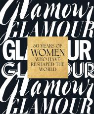Glamour: 30 Years of Women Who Have Reshaped the World, автор: Glamour Magazine