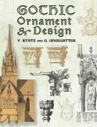 Gothic Ornament and Design V. Statz, G. Ungewitter