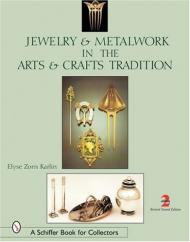 Jewelry and Metalwork in the Arts and Crafts Tradition, автор: Elyse Zorn Karlin