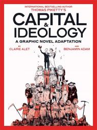 Capital & Ideology: A Graphic Novel Adaptation: Based on the book by Thomas Piketty, the bestselling author of Capital in the 21st Century and Capital and Ideology By Thomas Piketty and Claire Alet, illustrator Benjamin Adam