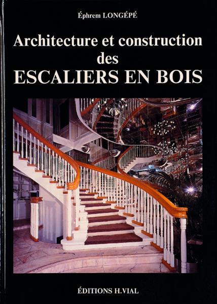 книга Architecture et Construction des Escaliers en Bois, автор: Ephrem Longépé