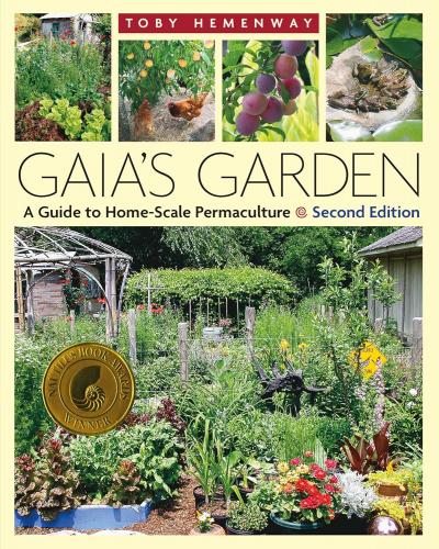 книга Gaia's Garden: A Guide to Home-Scale Permaculture. 2nd Edition, автор: Toby Hemenway