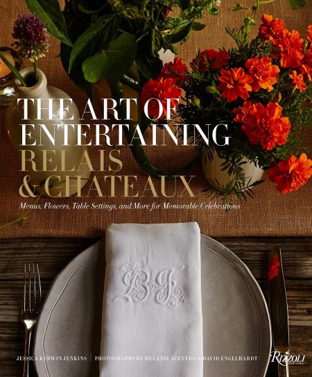 книга Art Art Entertaining Relais & Châteaux: Menus, Flowers, Table Settings, More for Memorable Celebrations, автор: Relais & Châteaux North America, Text by Jessica Kerwin Jenkins, Foreword by Patrick O'Connell, Photographs by Melanie Acevedo and David Engelhardt