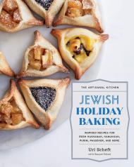 The Artisanal Kitchen: Jewish Holiday Baking: Inspired Recipes for Rosh Hashanah, Hanukkah, Purim, Passover, and More, автор: Uri Scheft, Raquel Pelzel