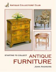 Starting to Collect Antique Furniture John Andrews