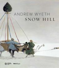 Andrew Wyeth: Snow Hill Text by James H. Duff, Foreword by Thomas Padon
