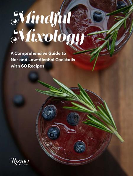 книга Mindful Mixology: A Comprehensive Guide до No-і Low-Alcohol Коктейли з 60 Recipes, автор: Derek Brown