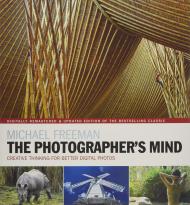 The Photographer's Mind Remastered: Creative Thinking for Better Digital Photos Michael Freeman