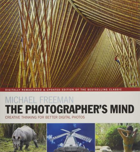 книга The Photographer's Mind Remastered: Creative Thinking for Better Digital Photos, автор: Michael Freeman