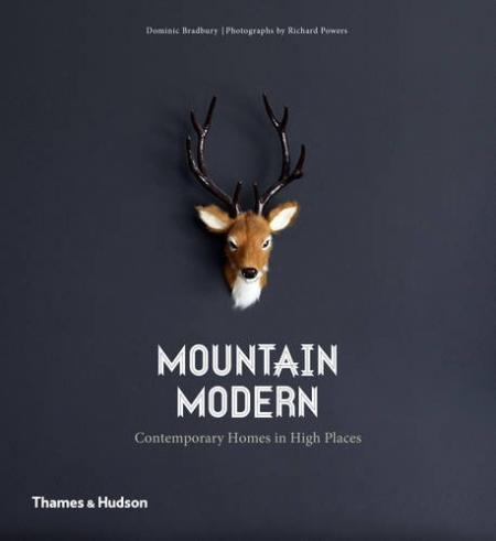 книга Mountain Modern: Contemporary Homes in High Places, автор: Richard Powers, Dominic Bradbury