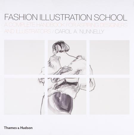 книга Fashion Illustration School: A Complete Handbook для Aspiring Designers and Illustrators, автор: Carol A. Nunnelly