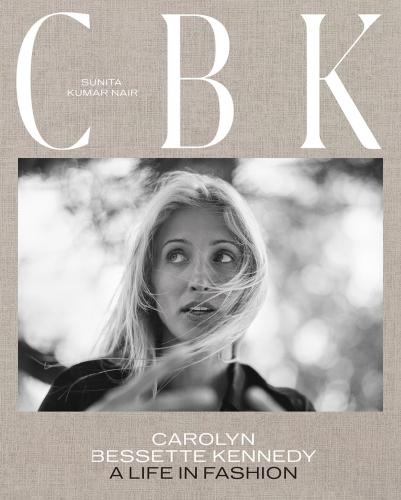 книга CBK: Carolyn Bessette Kennedy: A Life in Fashion, автор: Sunita Kumar Nair