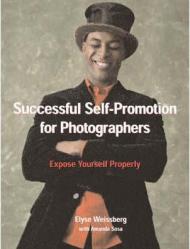 Successful Self-Promotion Strategies for Photographers: Expose Yourself Properly Elyse Weissberg