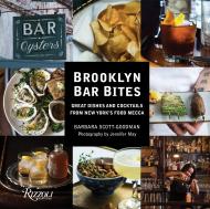 Brooklyn Bar Bites: Великі монастирі та коктейли від Нью-Йорку в саду Mecca Author Barbara Scott-Goodman, Photographs by Jennifer May