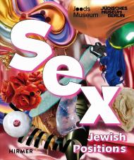 Sex: Jewish Positions Miriam Goldmann, Joanne Rosenthal, Titia Zoeter