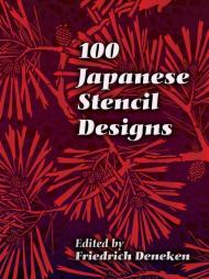 100 Japanese Stencil Designs, автор: Friedrich Deneken