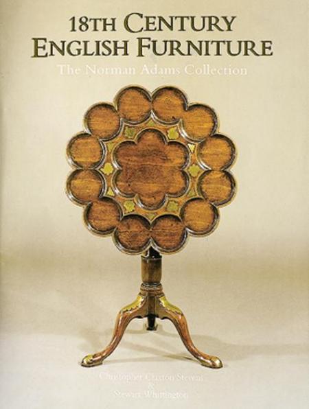 книга 18th Century English Furniture: The Norman Adams Collections, автор: Christopher Claxton Stevens, Stewart Whittington