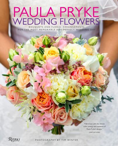 книга Paula Pryke: Wedding Flowers: Bouquets і Floral Arrangements для Most Memorable and Perfect Wedding Day, автор: Written by Paula Pryke, Photographed by Tim Winter