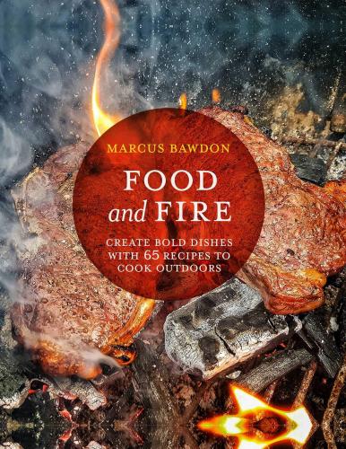 книга Food and Fire: Створити білий посуд з 65 Recipes to Cook Outdoors, автор: Marcus Bawdon