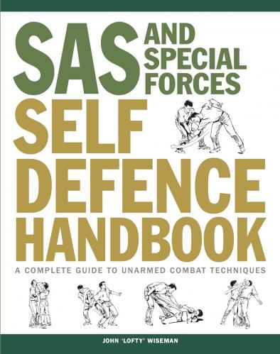 обложка книги  SAS and Special Forces Self Defence Handbook: A Complete Guide to Unarmed Combat Techniques книга  SAS and Special Forces Self Defence Handbook: A Complete Guide to Unarmed Combat Techniques, автор: John 'Lofty' Wiseman