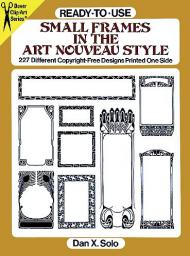 Ready-to-Use Small Frames in the Art Nouveau Style: 227 Different Copyright-Free Designs Printed One Side, автор: 