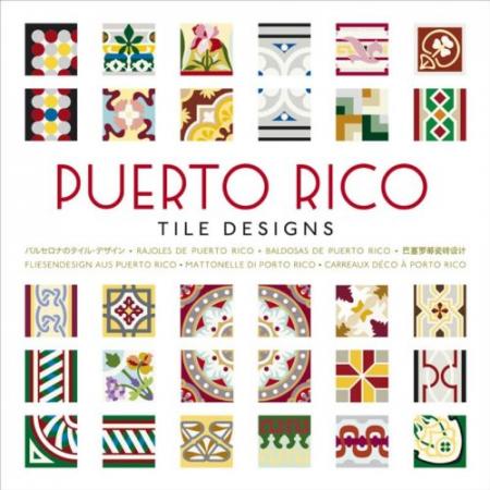 книга Puerto Rico Tile Designs, автор: Mario Arturo Hernandez, Navarro & Hernan Bustelo