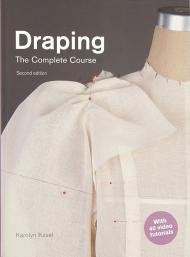 Draping: The Complete Course. Second Edition Karolyn Kiisel