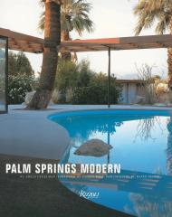 Palm Springs Modern: Будинки в Каліфорнії Desert Adele Cygelman, Foreword by Joseph Rosa, Photographs by David Glomb