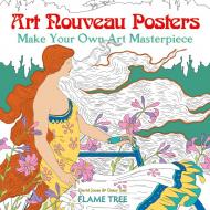 Art Nouveau Posters: Make Your Own Art Masterpiece - Art Colouring Book David Jones, Daisy Seal