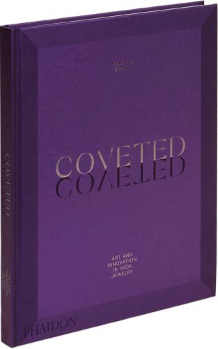 книга Coveted: Art and Innovation in High Jewelry, автор: Melanie Grant 