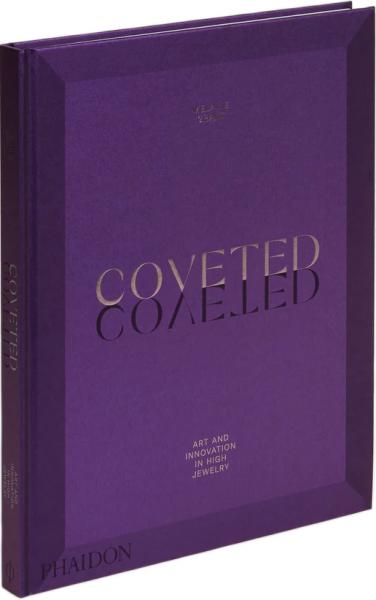 книга Coveted: Art and Innovation in High Jewelry, автор: Melanie Grant 