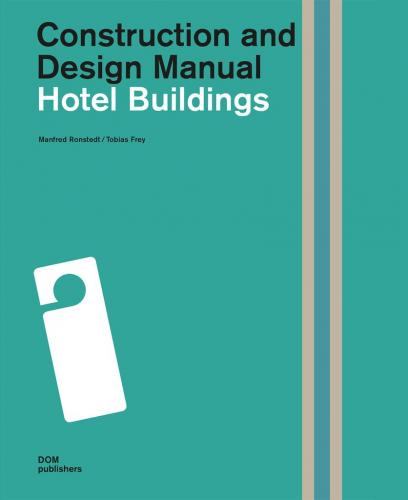книга Hotel Buildings: Будівництво та будівництво Manual, автор: Manfred Ronstedt , Tobias Frey