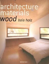 Architecture Materials - Wood (Evergreen Series) Simone Schleifer (Editor)