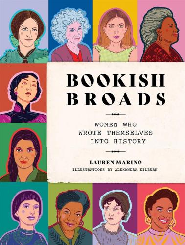 книга Bookish Broads: Women Who Wrote Themselves into History, автор: Lauren Marino, illustrator Alexandra Kilburn