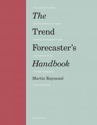 The Trend Forecaster's Handbook: Second Edition Martin Raymond