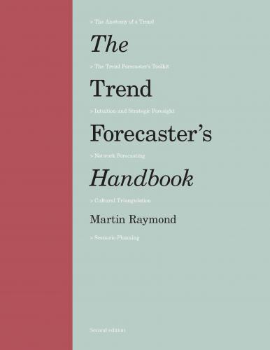 книга The Trend Forecaster's Handbook: Second Edition, автор: Martin Raymond