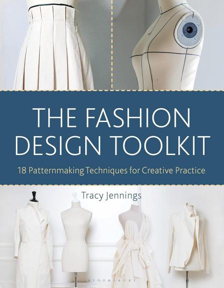 книга The Fashion Design Toolkit: 18 Patternmaking Techniques for Creative Practice, автор: Tracy Jennings