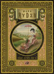 The Gay 90's: A Portfolio: 24 Plates Mark Ryden