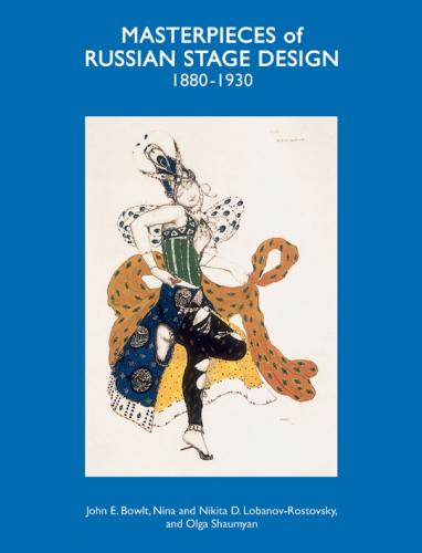 книга Masterpieces of Russian Stage Design: 1880-1930, автор: John E. Bowlt, Nina D. Lobanov-Rostovsky, Nikita D. Lobanov-Rostovsky, Olga Shaumyan