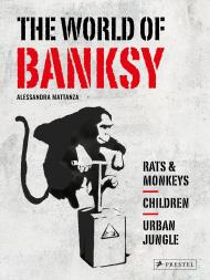 The World of Banksy Alessandra Mattanza