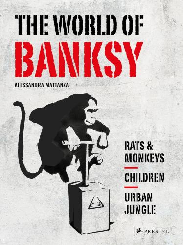 книга The World of Banksy, автор: Alessandra Mattanza