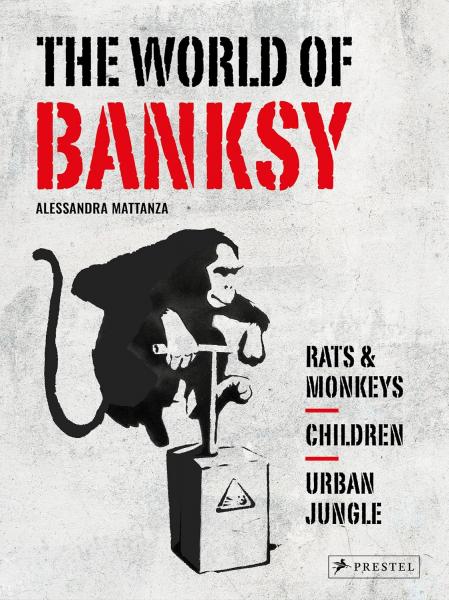 книга The World of Banksy, автор: Alessandra Mattanza