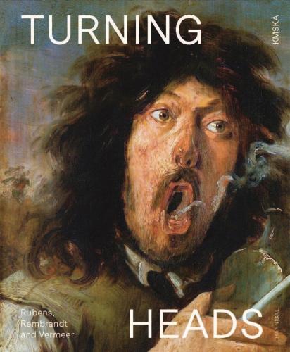 книга Turning Heads: Rubens, Rembrandt and Vermeer, автор: Nico Van Hout, Lizzie Marx, Koen Bulckens