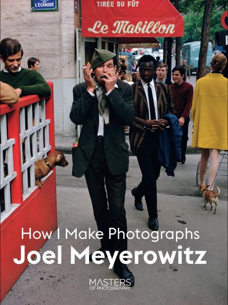 книга Joel Meyerowitz: How I Make Photographs, автор: Joel Meyerowitz