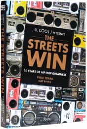LL COOL J Presents The Streets Win: 50 Years of Hip-Hop Greatness, автор: LL COOL J, Vikki Tobak, Alec Banks