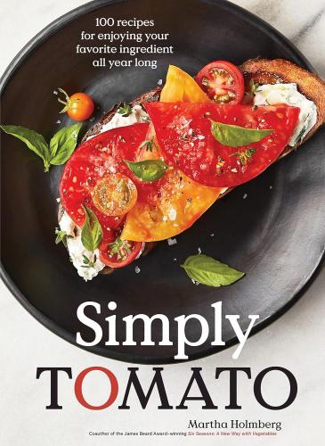 книга Simply Tomato: 100 Recipes for Enjoying Your Favorite Ingredient All Year Long, автор: Martha Holmberg