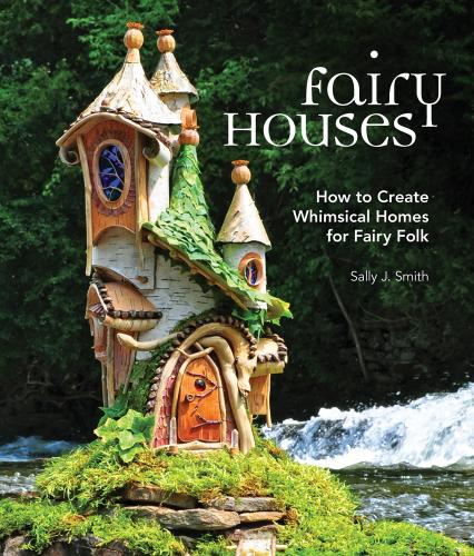 книга Fairy Houses: Як створити Whimsical Homes для Fairy Folk, автор: Sally J. Smith