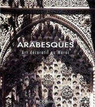 Arabesques. Art decoratif au Maroc Jean-Marc Castera, Francoise Peuriot, Philippe Ploquin