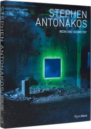 Stephen Antonakos: Neon and Geometry, автор: David Ebony